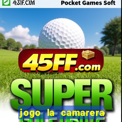 jogo la camarera para celular